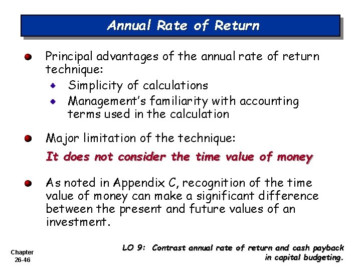 Annual Rate of Return Principal advantages of the annual rate of return technique: Simplicity