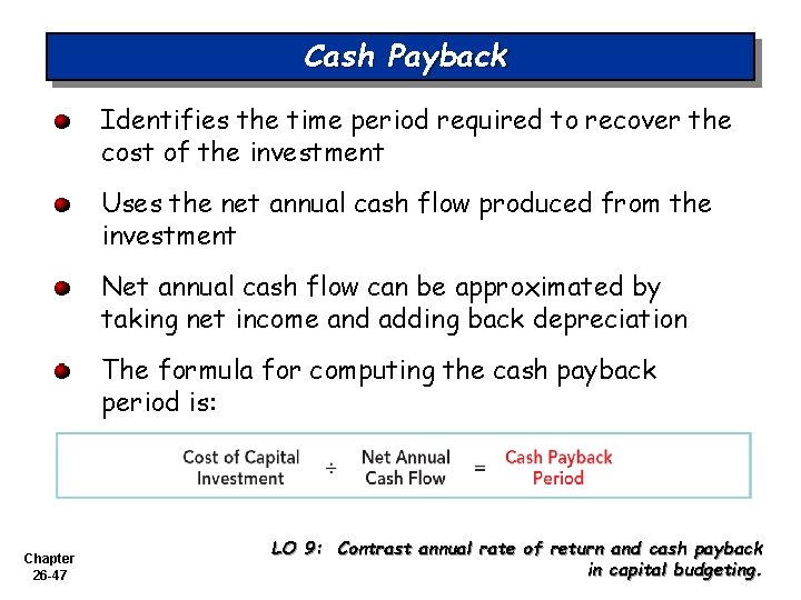 Cash Payback Identifies the time period required to recover the cost of the investment