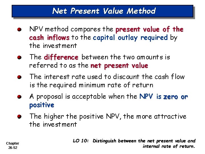 Net Present Value Method NPV method compares the present value of the cash inflows