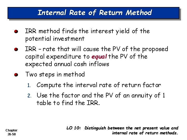 Internal Rate of Return Method IRR method finds the interest yield of the potential