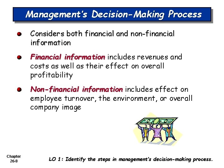 Management’s Decision-Making Process Considers both financial and non-financial information Financial information includes revenues and