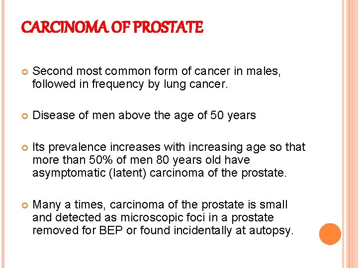 CARCINOMA OF PROSTATE Second most common form of cancer in males, followed in frequency