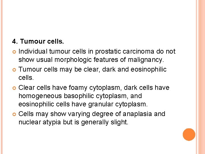 4. Tumour cells. Individual tumour cells in prostatic carcinoma do not show usual morphologic