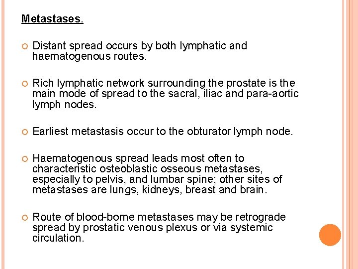 Metastases. Distant spread occurs by both lymphatic and haematogenous routes. Rich lymphatic network surrounding