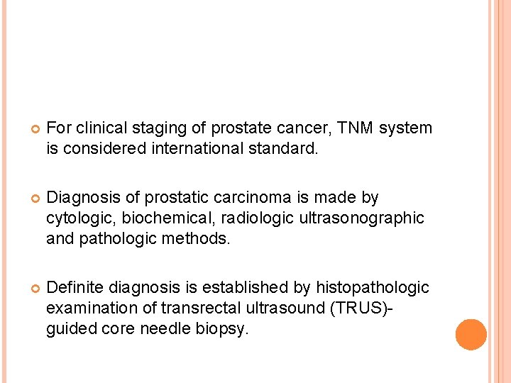  For clinical staging of prostate cancer, TNM system is considered international standard. Diagnosis