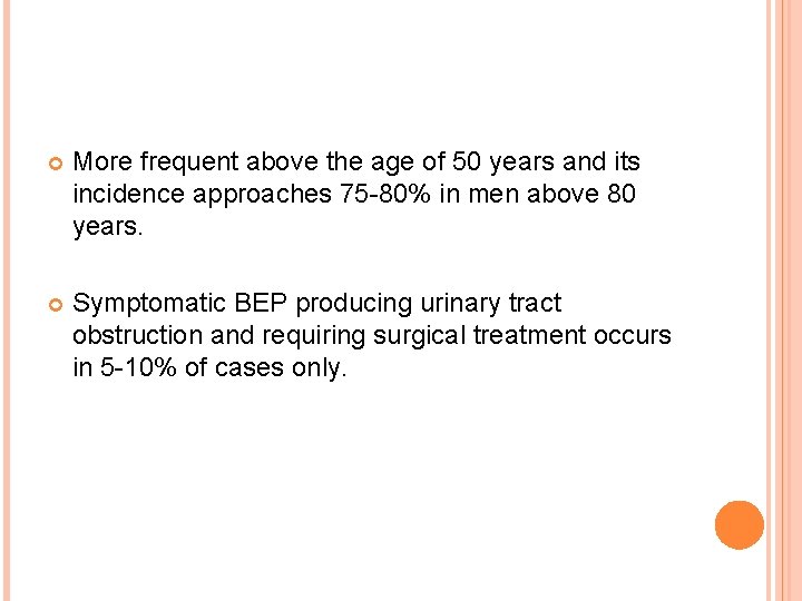  More frequent above the age of 50 years and its incidence approaches 75