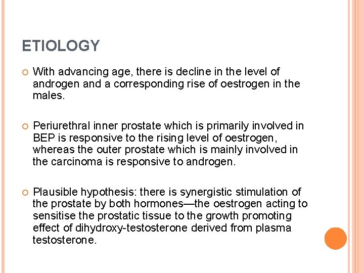 ETIOLOGY With advancing age, there is decline in the level of androgen and a