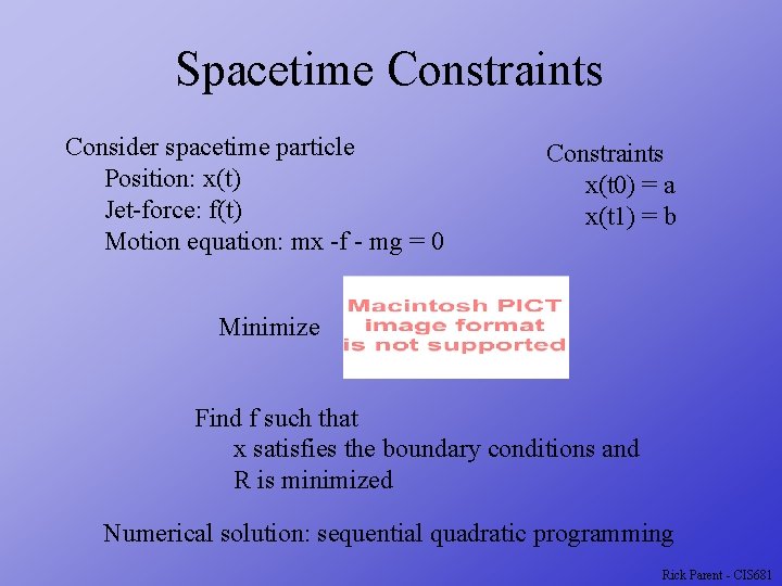 Spacetime Constraints Consider spacetime particle Position: x(t) Jet-force: f(t) Motion equation: mx -f -