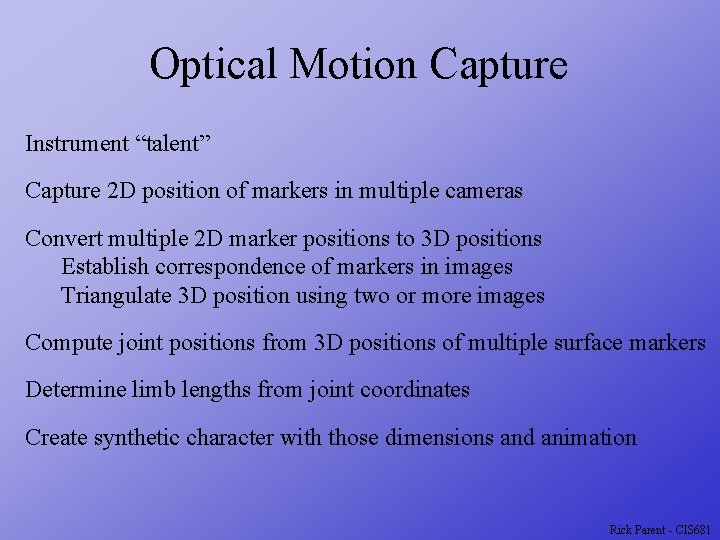 Optical Motion Capture Instrument “talent” Capture 2 D position of markers in multiple cameras