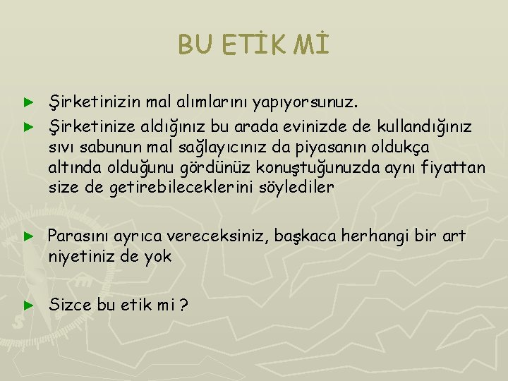 BU ETİK Mİ Şirketinizin mal alımlarını yapıyorsunuz. ► Şirketinize aldığınız bu arada evinizde de