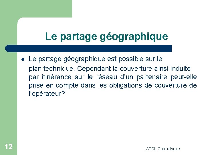 Le partage géographique l 12 Le partage géographique est possible sur le plan technique. Le partage géographique l 12 Le partage géographique est possible sur le plan technique.