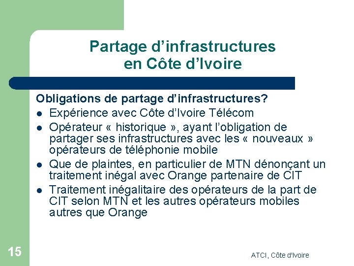 Partage d’infrastructures en Côte d’Ivoire Obligations de partage d’infrastructures? l Expérience avec Côte d’Ivoire Partage d’infrastructures en Côte d’Ivoire Obligations de partage d’infrastructures? l Expérience avec Côte d’Ivoire