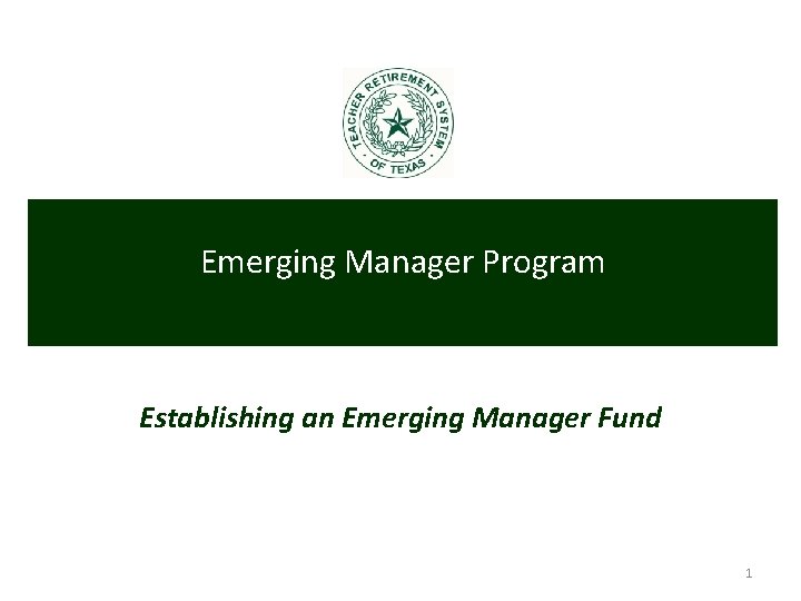 Emerging Manager Program Establishing an Emerging Manager Fund 1 