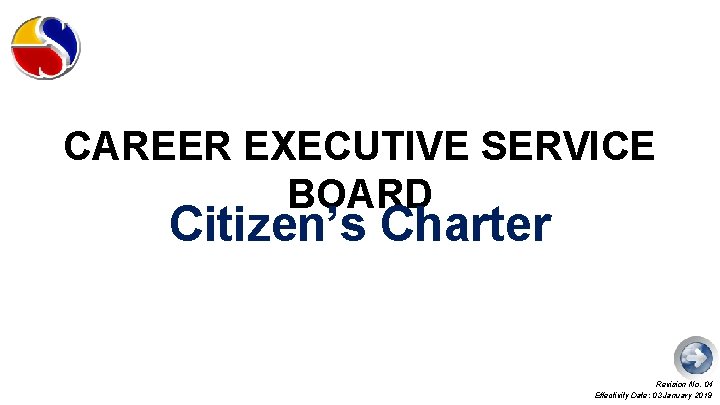 CAREER EXECUTIVE SERVICE BOARD Citizen’s Charter Revision No. 04 Effectivity Date: 03 January 2019