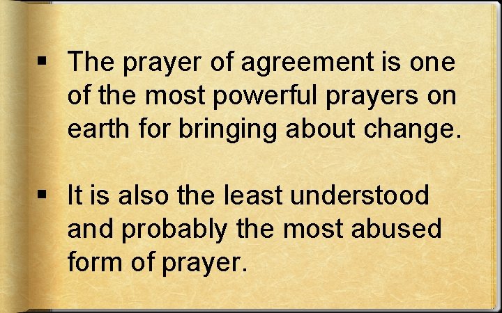 § The prayer of agreement is one of the most powerful prayers on earth