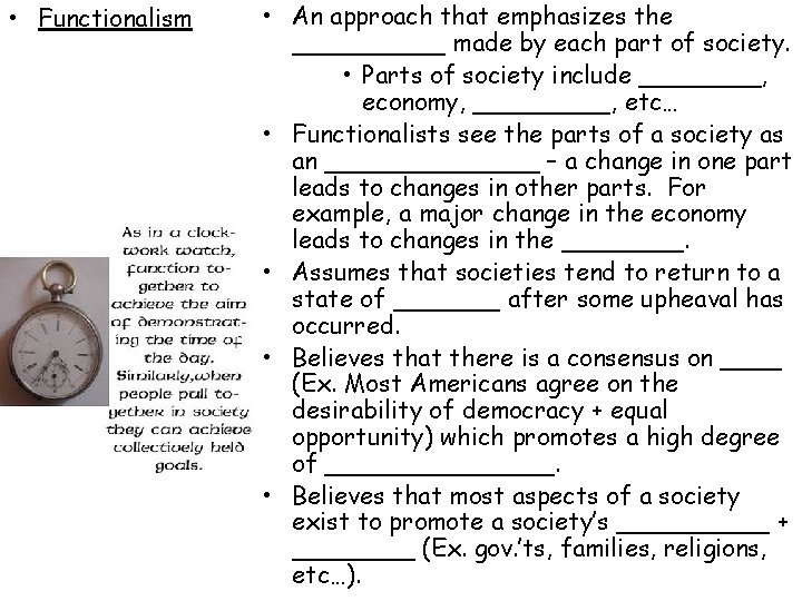  • Functionalism • An approach that emphasizes the _____ made by each part