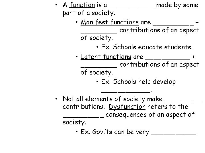  • A function is a ______ made by some part of a society.