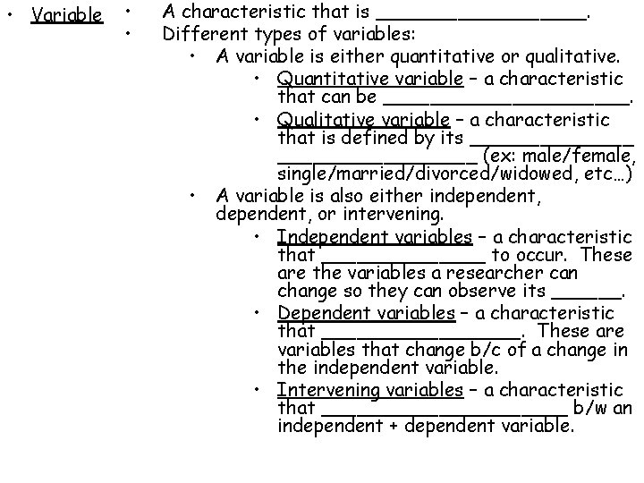  • Variable • • A characteristic that is _________. Different types of variables: