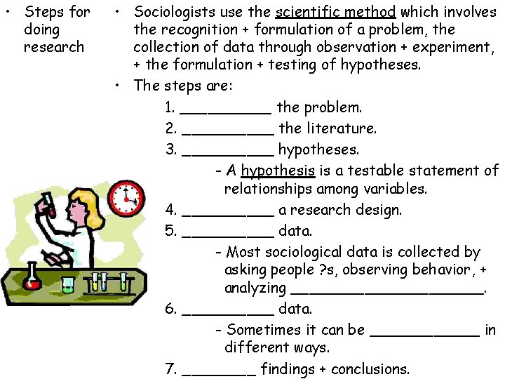  • Steps for doing research • Sociologists use the scientific method which involves