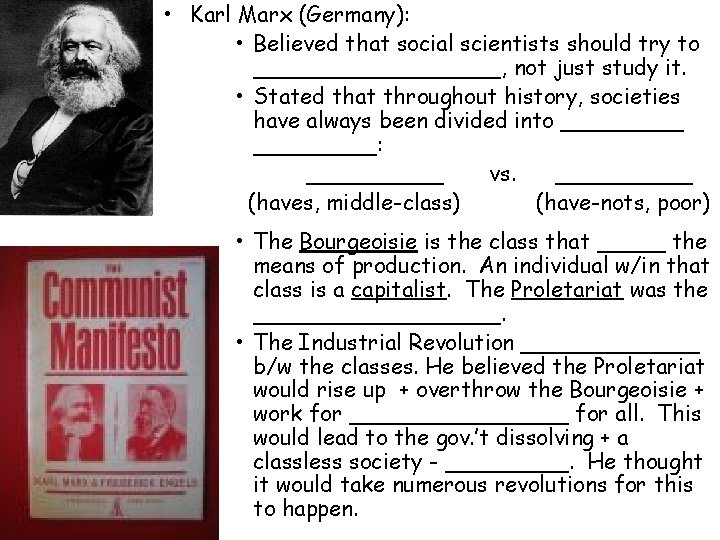  • Karl Marx (Germany): • Believed that social scientists should try to _________,