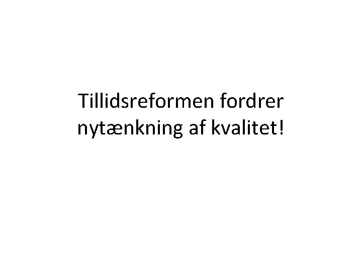 Tillidsreformen fordrer nytænkning af kvalitet! 