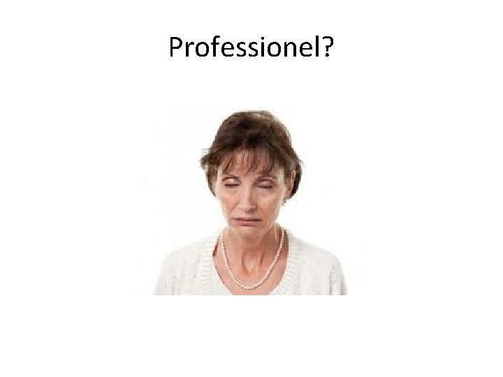 Professionel? 