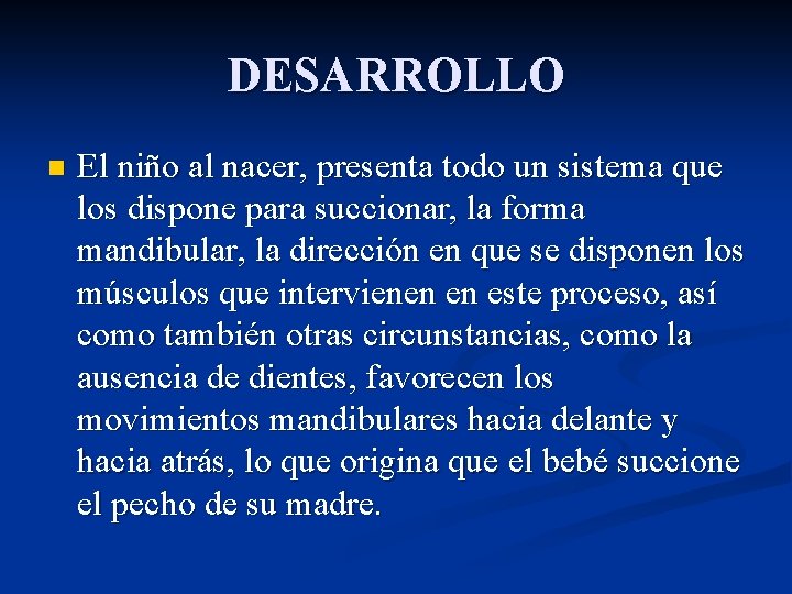 DESARROLLO n El niño al nacer, presenta todo un sistema que los dispone para
