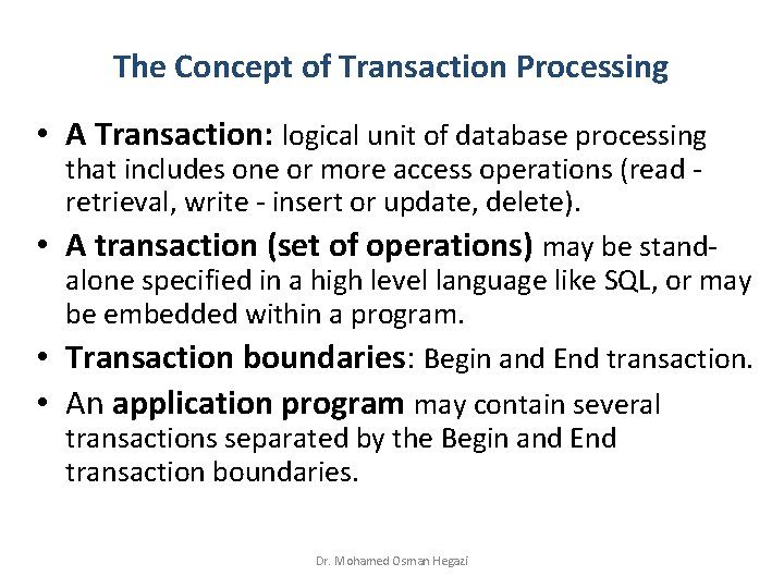 The Concept of Transaction Processing • A Transaction: logical unit of database processing that