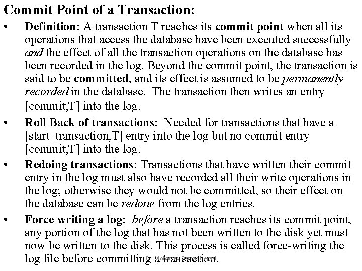 Commit Point of a Transaction: • • Definition: A transaction T reaches its commit