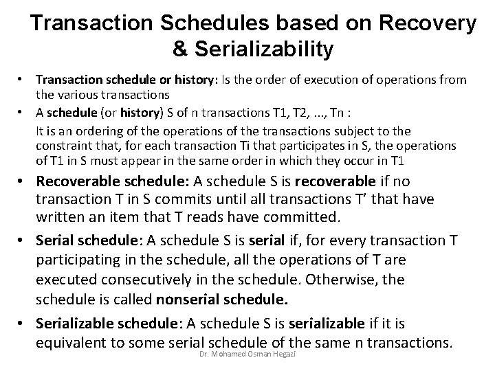 Transaction Schedules based on Recovery & Serializability • Transaction schedule or history: Is the