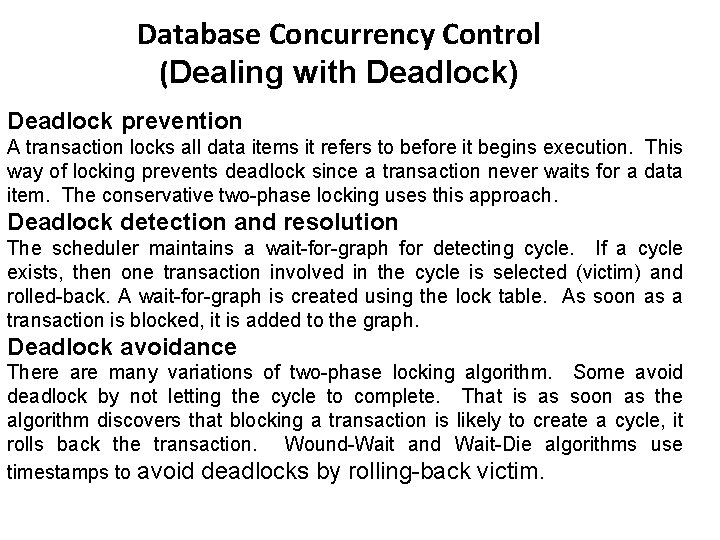 Database Concurrency Control (Dealing with Deadlock) Deadlock prevention A transaction locks all data items