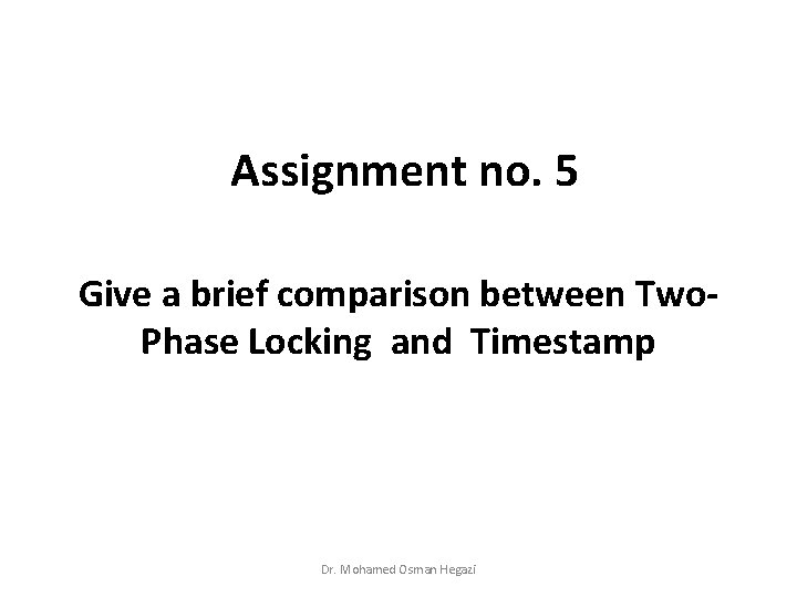 Assignment no. 5 Give a brief comparison between Two. Phase Locking and Timestamp Dr.