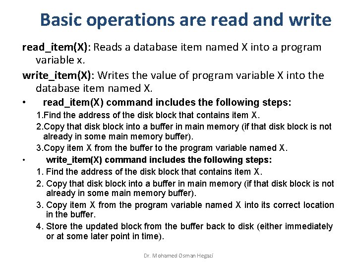Basic operations are read and write read_item(X): Reads a database item named X into