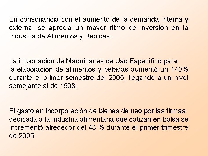 En consonancia con el aumento de la demanda interna y externa, se aprecia un