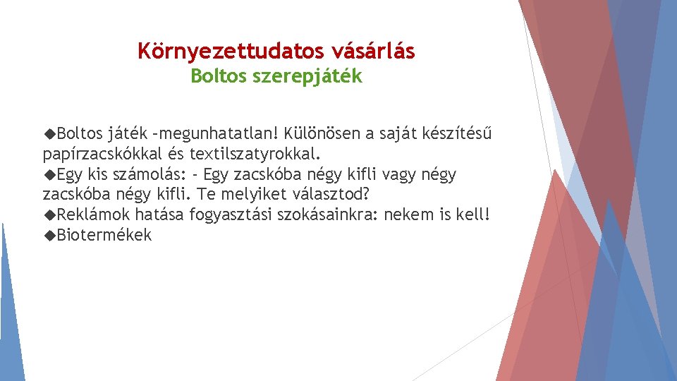 Környezettudatos vásárlás Boltos szerepjáték Boltos játék –megunhatatlan! Különösen a saját készítésű papírzacskókkal és textilszatyrokkal.