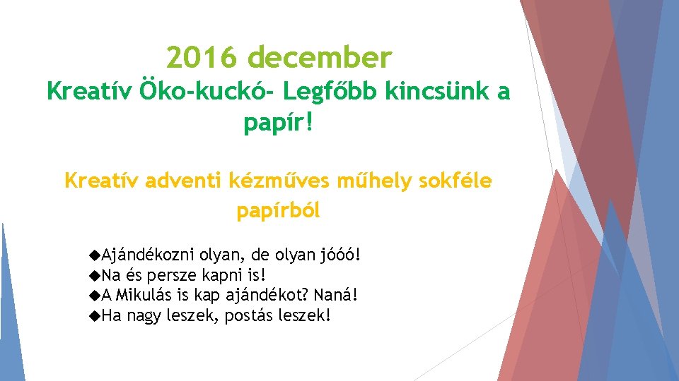 2016 december Kreatív Öko-kuckó- Legfőbb kincsünk a papír! Kreatív adventi kézműves műhely sokféle papírból