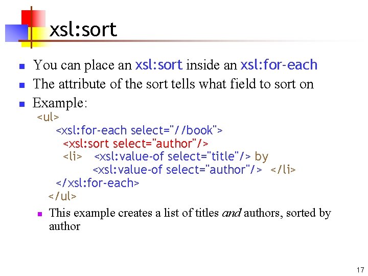 xsl: sort n n n You can place an xsl: sort inside an xsl: