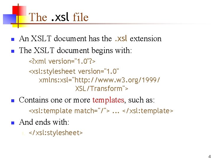 The. xsl file n n An XSLT document has the. xsl extension The XSLT