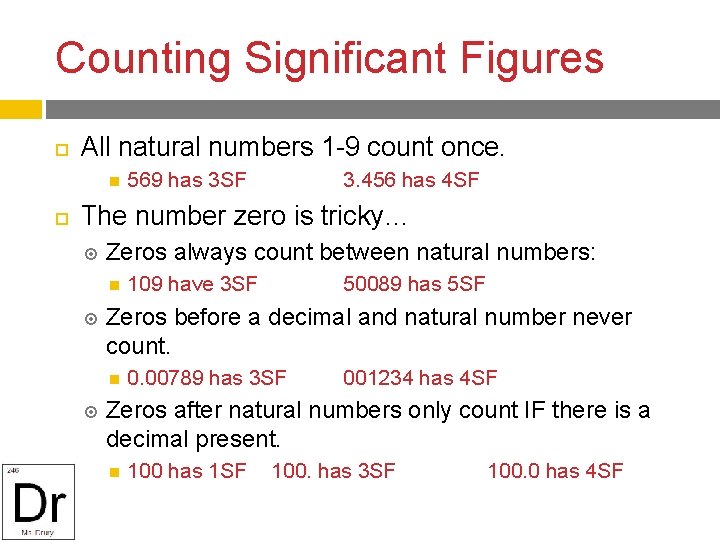 Counting Significant Figures All natural numbers 1 -9 count once. 569 has 3 SF
