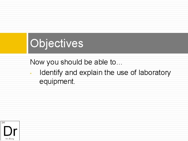 Objectives Now you should be able to… • Identify and explain the use of