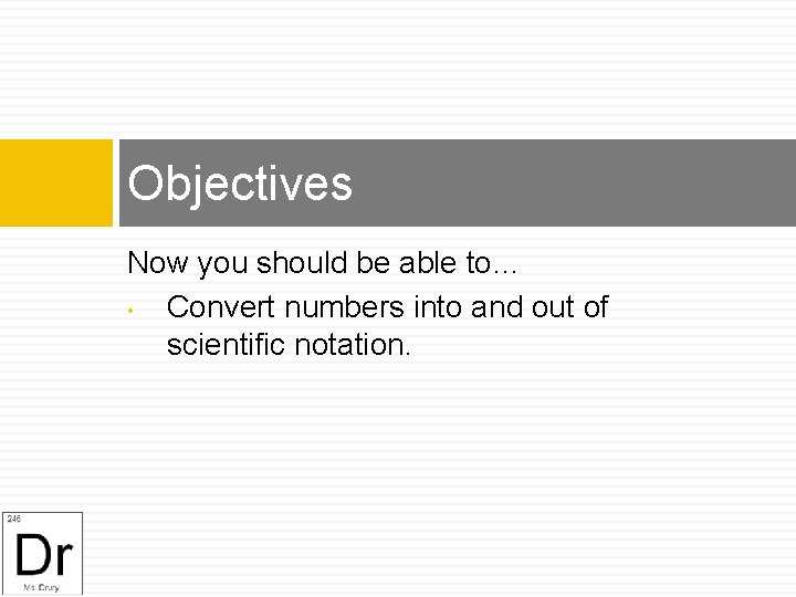 Objectives Now you should be able to… • Convert numbers into and out of