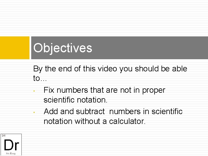 Objectives By the end of this video you should be able to… • Fix