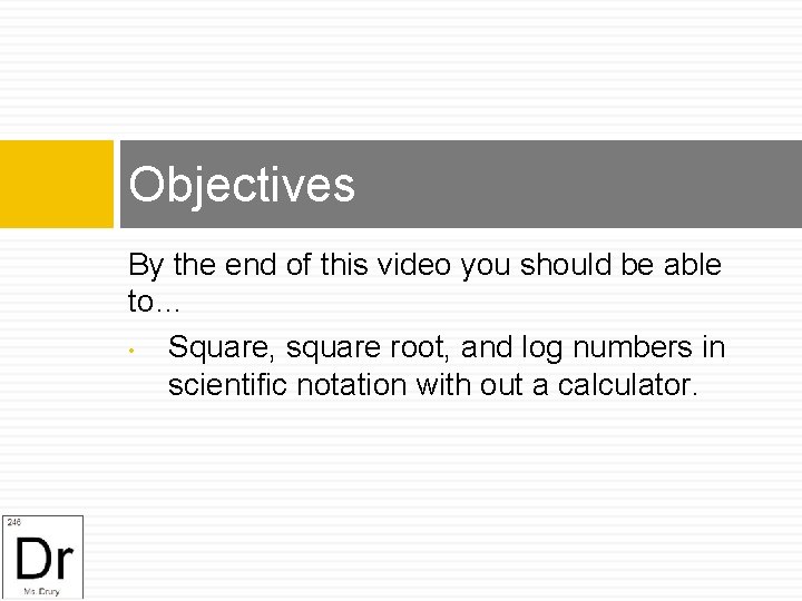 Objectives By the end of this video you should be able to… • Square,