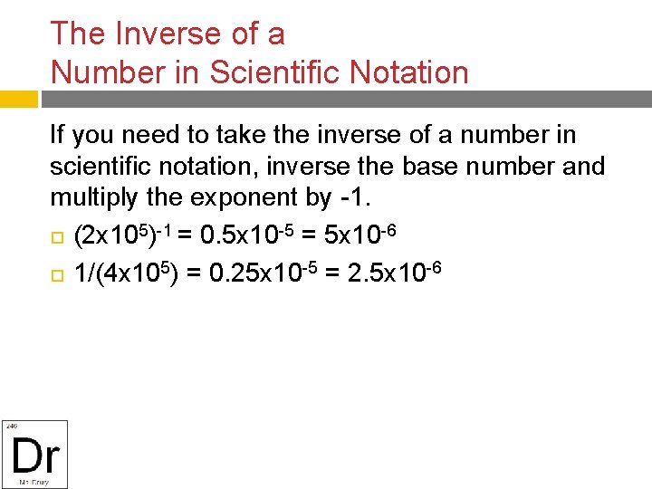 The Inverse of a Number in Scientific Notation If you need to take the