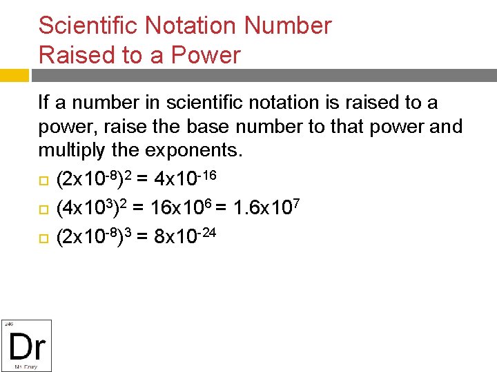 Scientific Notation Number Raised to a Power If a number in scientific notation is