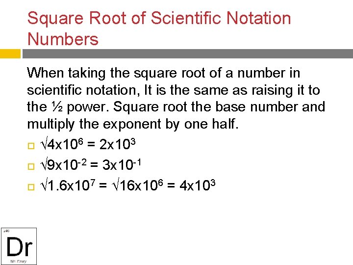 Square Root of Scientific Notation Numbers When taking the square root of a number