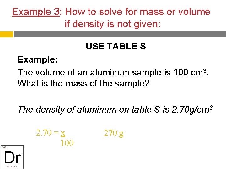 Example 3: How to solve for mass or volume if density is not given: