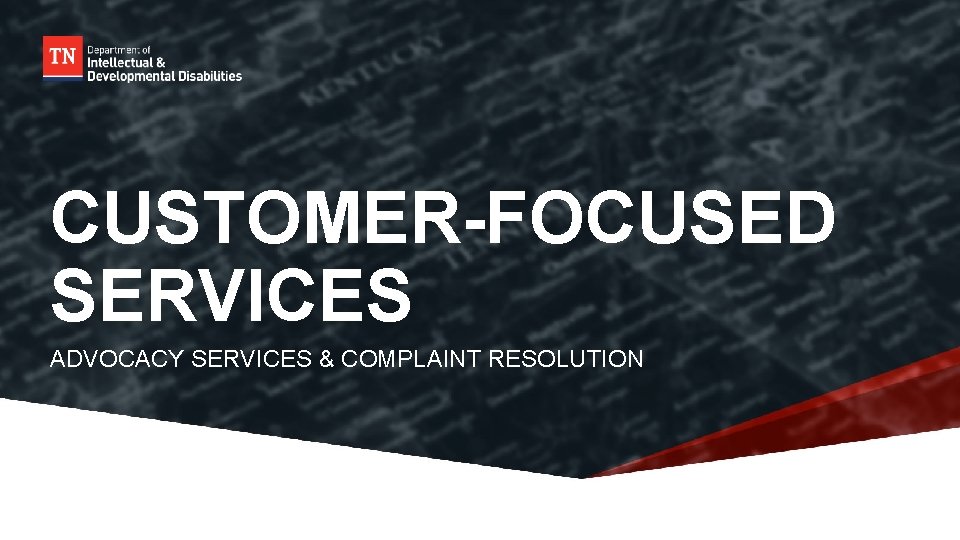 CUSTOMER-FOCUSED SERVICES ADVOCACY SERVICES & COMPLAINT RESOLUTION 