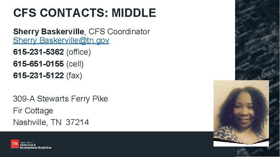 CFS CONTACTS: MIDDLE Sherry Baskerville, CFS Coordinator Sherry. Baskerville@tn. gov 615 -231 -5362 (office)