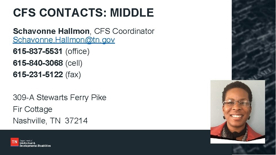 CFS CONTACTS: MIDDLE Schavonne Hallmon, CFS Coordinator Schavonne. Hallmon@tn. gov 615 -837 -5531 (office)